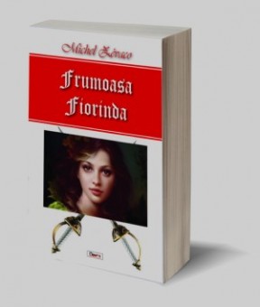 Frumoasa Fiorinda - Michel Zevaco
