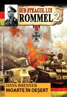 Sub steagul lui Rommel 2/3-Moarte in desert - Hans Brenner
